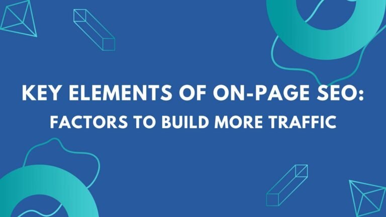 key elements of on-page SEO Factors to build more traffic