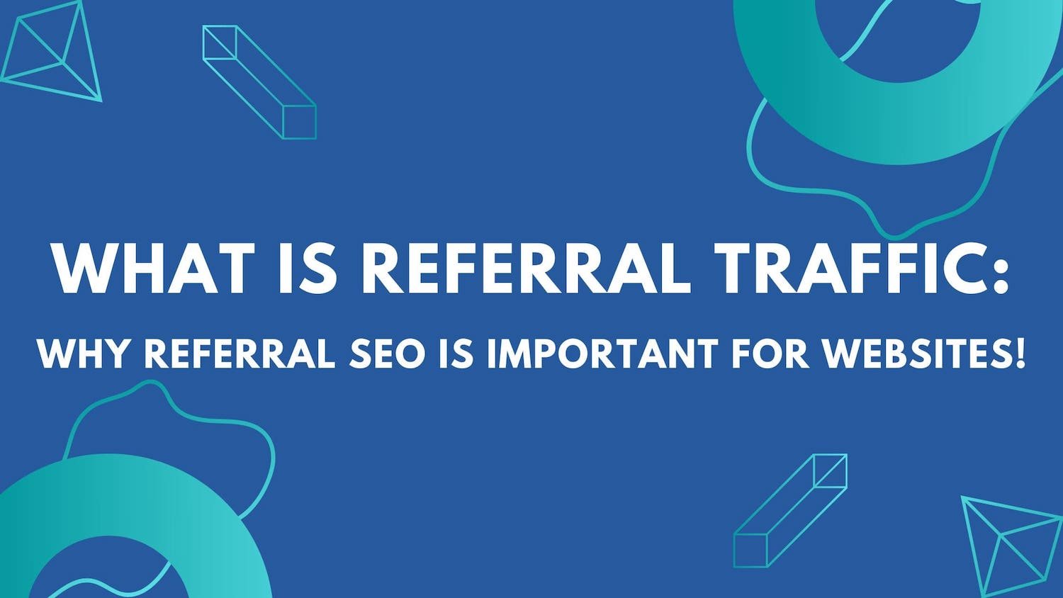 What is referral traffic - Why referral SEO is important for websites