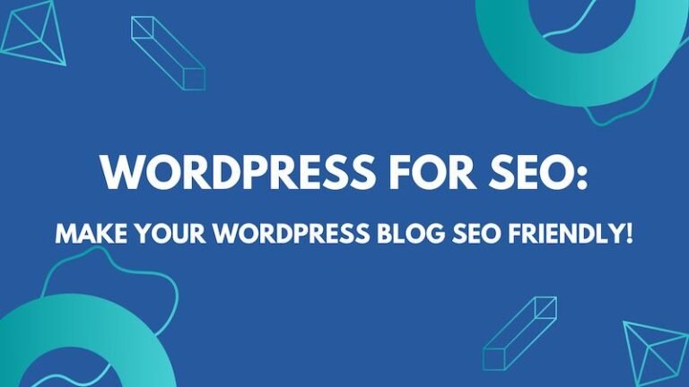 WordPress for SEO Make Your WordPress Blog SEO Friendly!