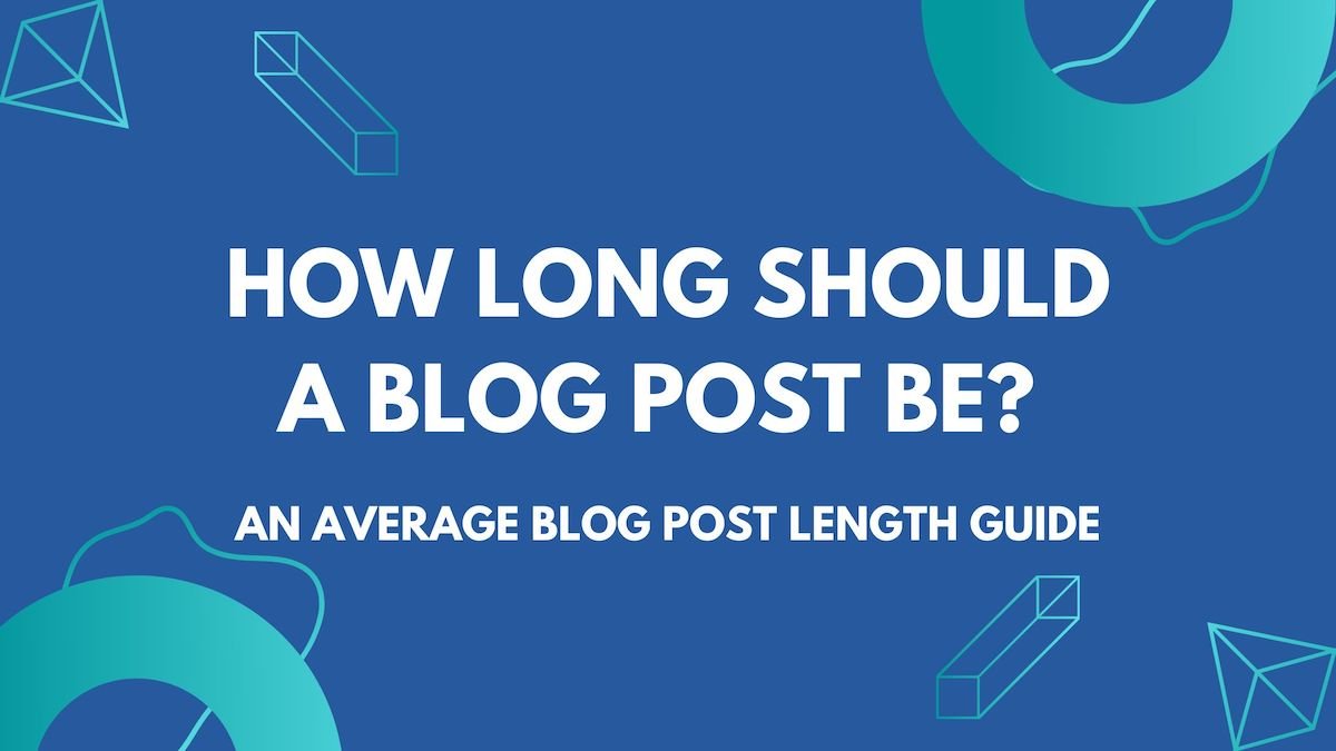 How Long Should Blog Post Be - Average Blog Post Length Guide