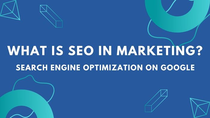 What Is SEO in Marketing Search Engine Optimization on Google