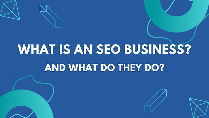 What is an SEO business & what services do they provide